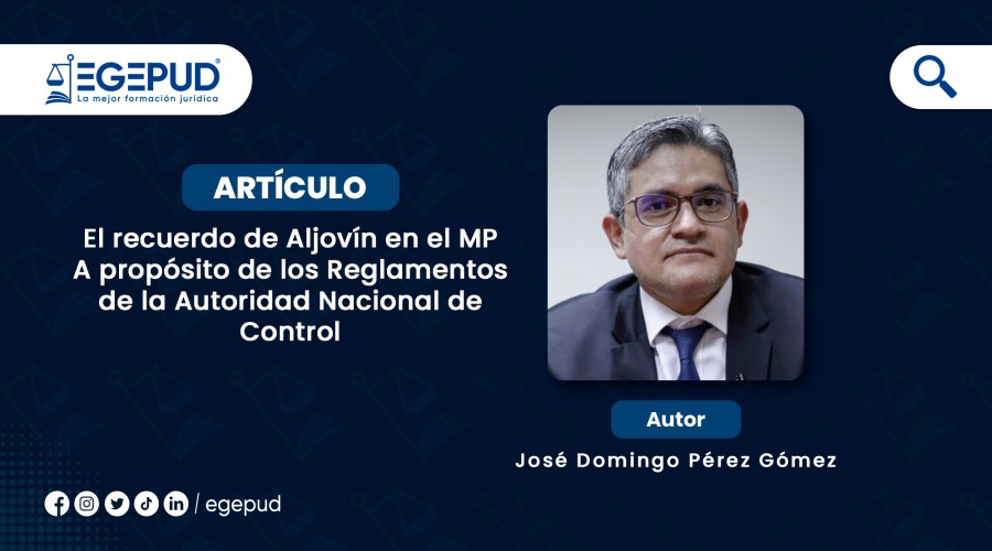 El recuerdo de Aljovín en el MP A propósito de los Reglamentos de la Autoridad Nacional de Control