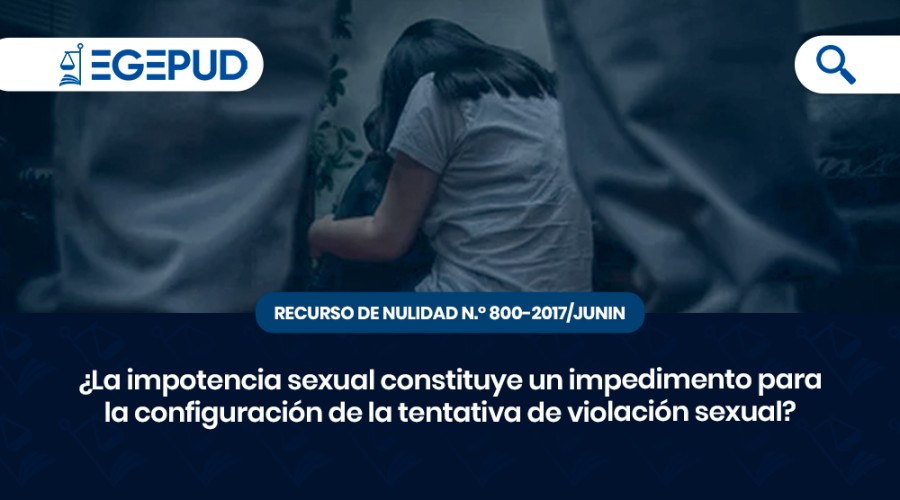 La impotencia sexual constituye un impedimento para la configuración de la tentativa de violación sexual?